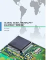Global Nanolithography Equipment Market 2016-2020