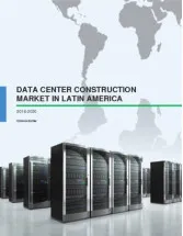 Data Center Construction Market in Latin America 2016-2020