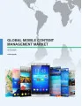 Global Mobile Content Management Market 2016-2020