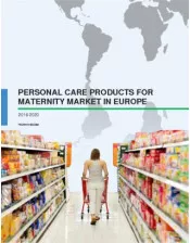 Personal Care Products for Maternity Market in Europe 2016-2020