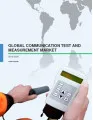Global Communication Test and Measurement Market 2016-2020