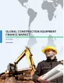 Global Construction Equipment Finance Market 2016-2020
