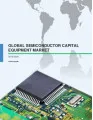 Global Semiconductor Capital Equipment Market 2016-2020