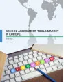 School Assessment Tools Market in Europe 2016-2020