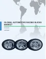 Global Automotive Racing Slicks Market 2016-2020