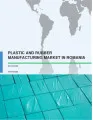 Plastic and Rubber Manufacturing Market in Romania 2016-2020