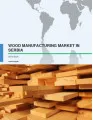 Wood Manufacturing Market in Serbia 2016-2020