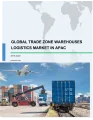 Free Trade Zone Warehouses Logistics Market in APAC 2018-2022