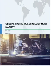 Global Hybrid Welding Equipment Market 2018-2022