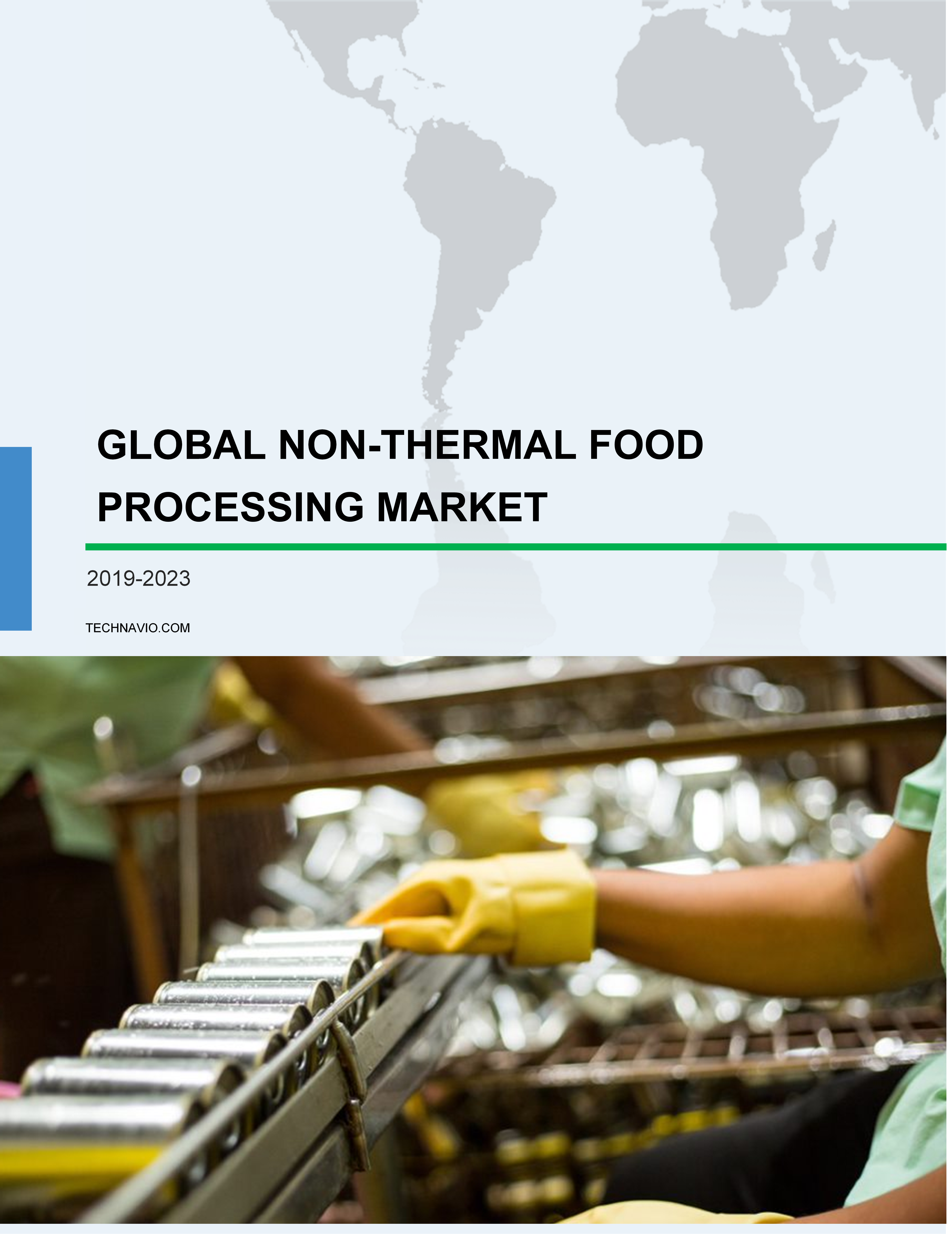 Global Non-Thermal Food Processing Market - Size, Growth, Trends, and Forecast for 2019-2023