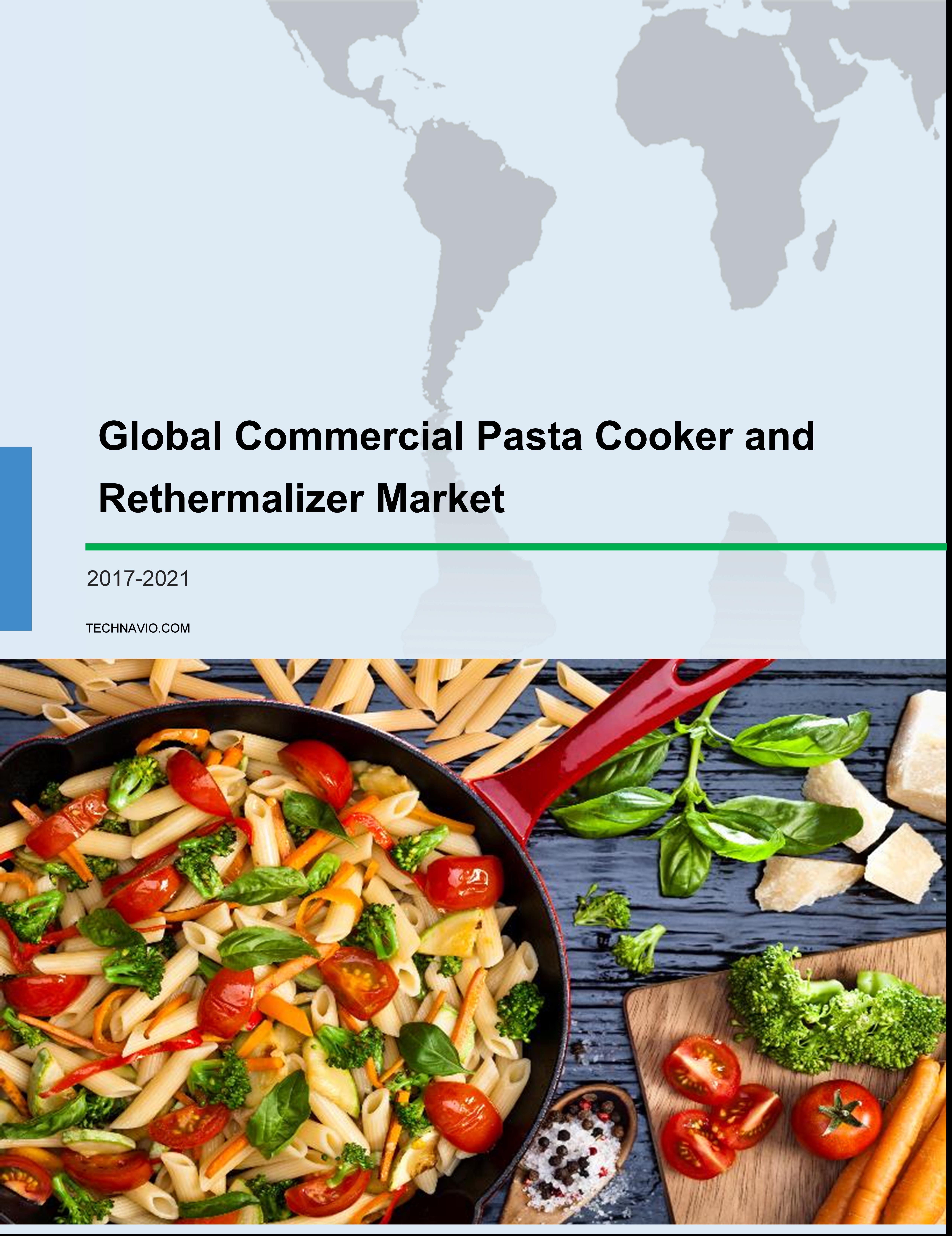 Global Commercial Pasta Cooker and Rethermalizer Market 2017-2021
