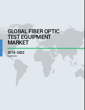 Global Fiber Optic Test Equipment Market 2018-2022