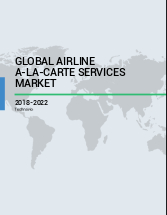 Global Airline A-la-carte Services Market 2018-2022