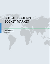 Global Lighting Socket Market 2018-2022